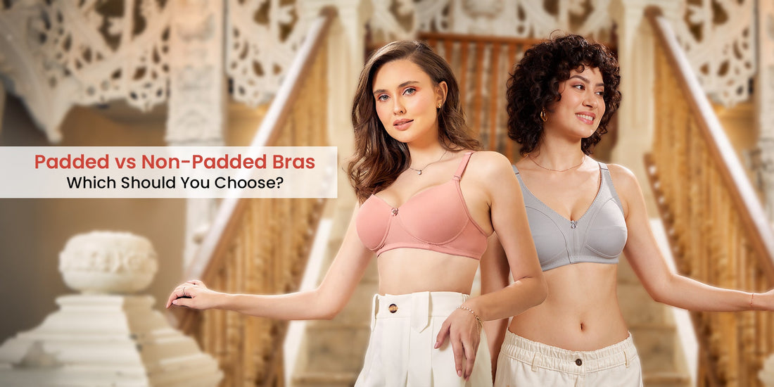 Padded vs Non-Padded Bras: Which Should You Choose?