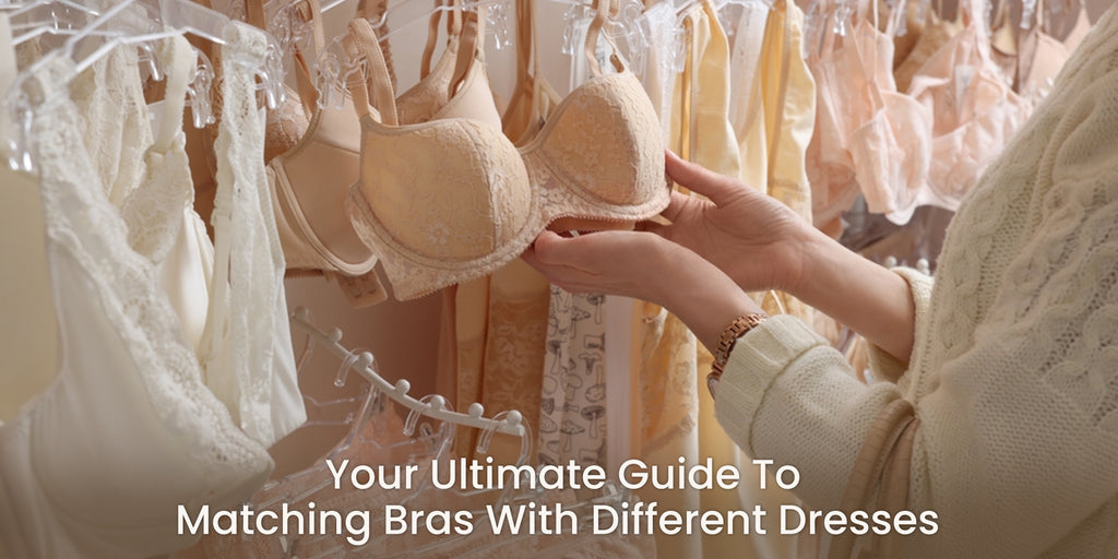 Your Ultimate Guide To Matching Bras With Different Dresses